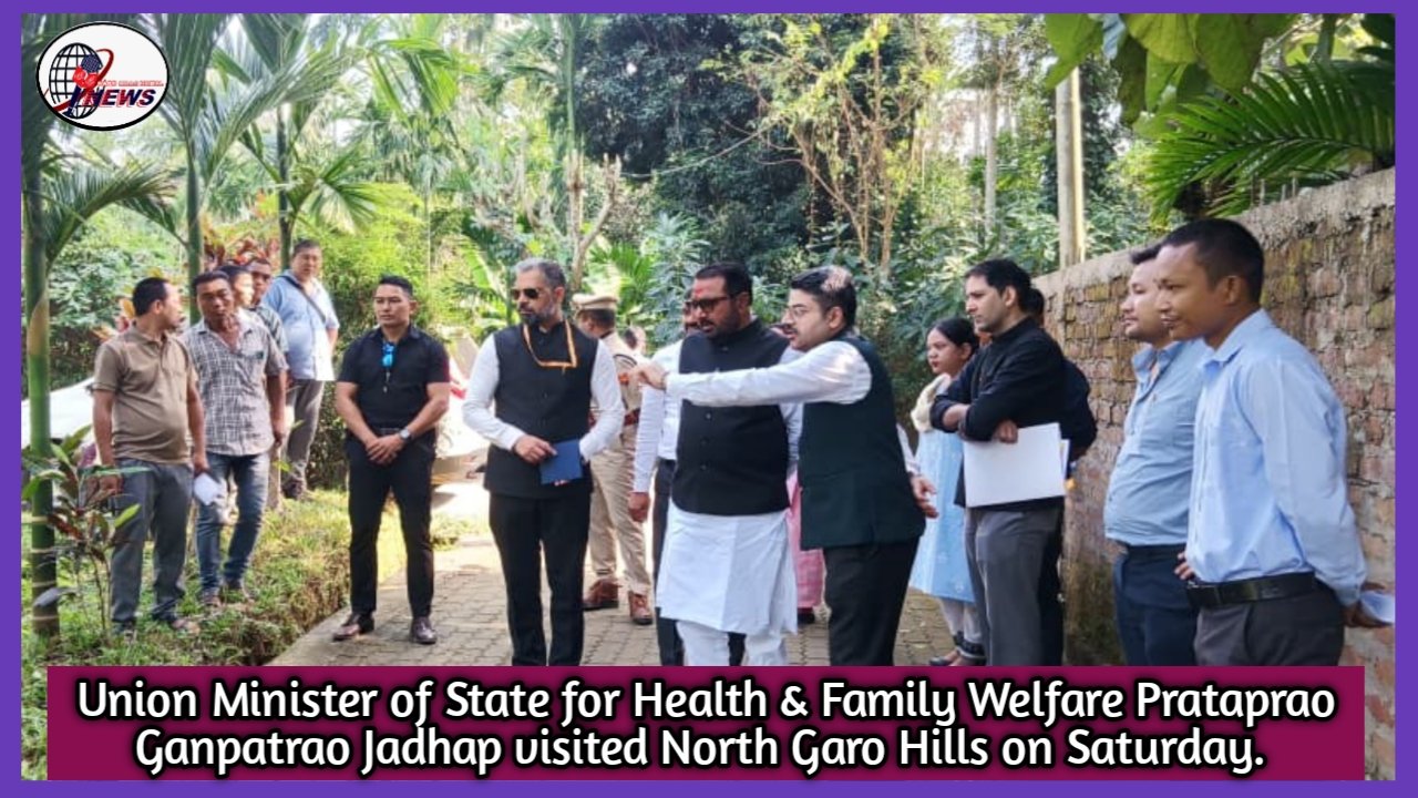 Union Minister of State for AYUSH & Health and Family Welfare Visits North Garo Hills
