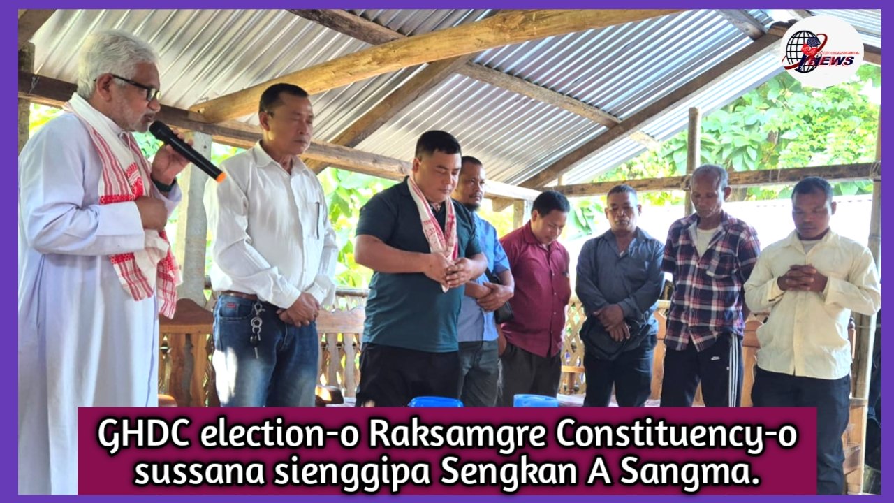 Re·baenggipa GHDC election-o Sengkan Sangma Raksamgre constituency-oni susagen