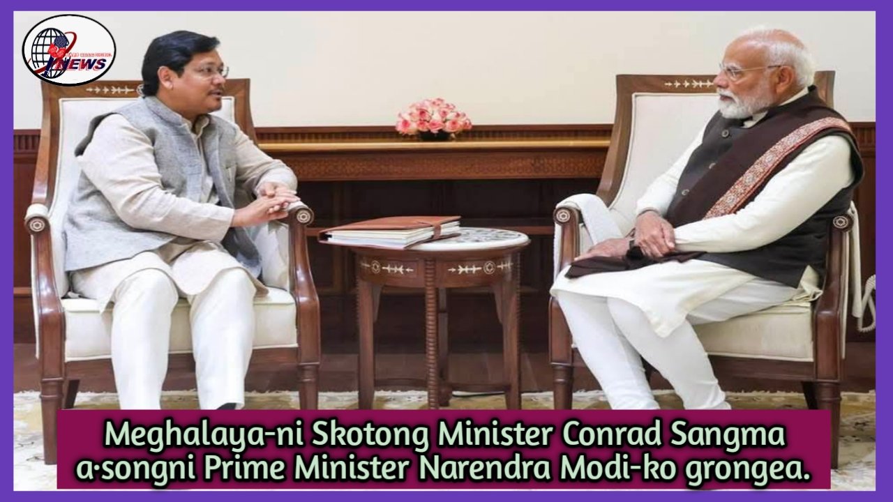 A·dokni Skotong Minister Conrad Sangma a·songni Prime Minister Narendra Modi-ko grongea