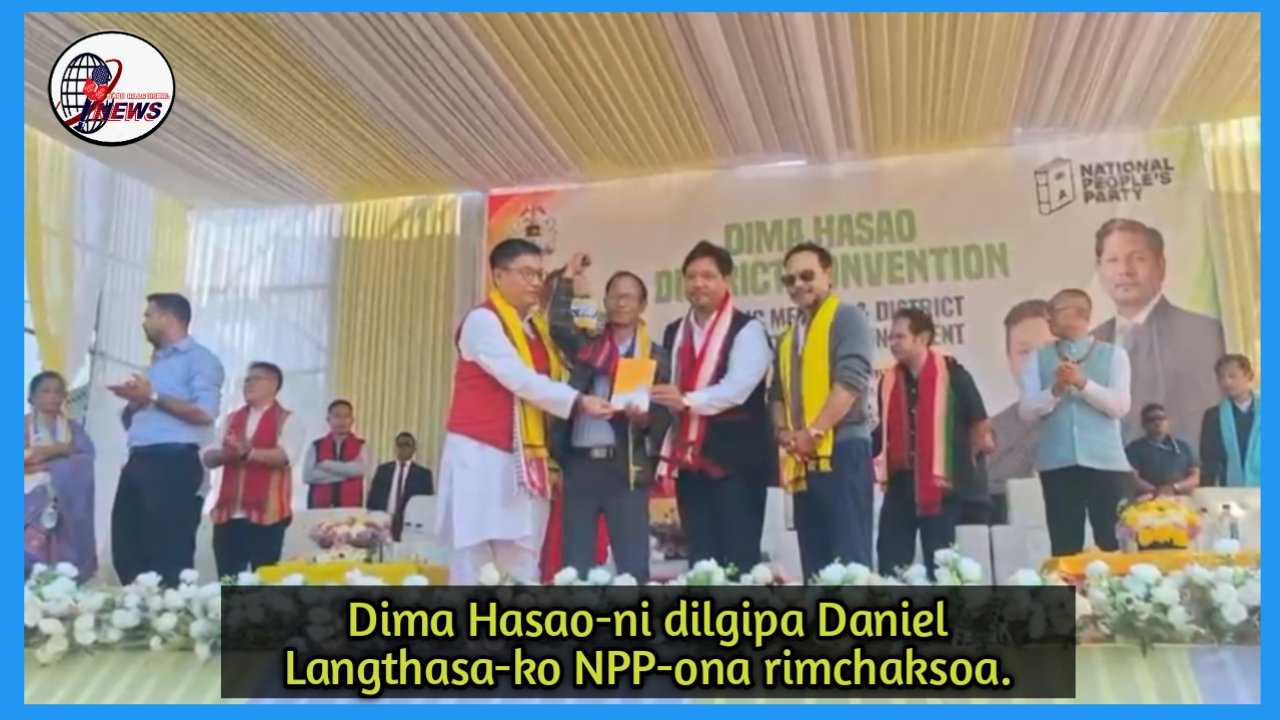 Dima Hasao-ni dilgipa Daniel Langthasa-ko NPP nokdangona rimchaksoa
