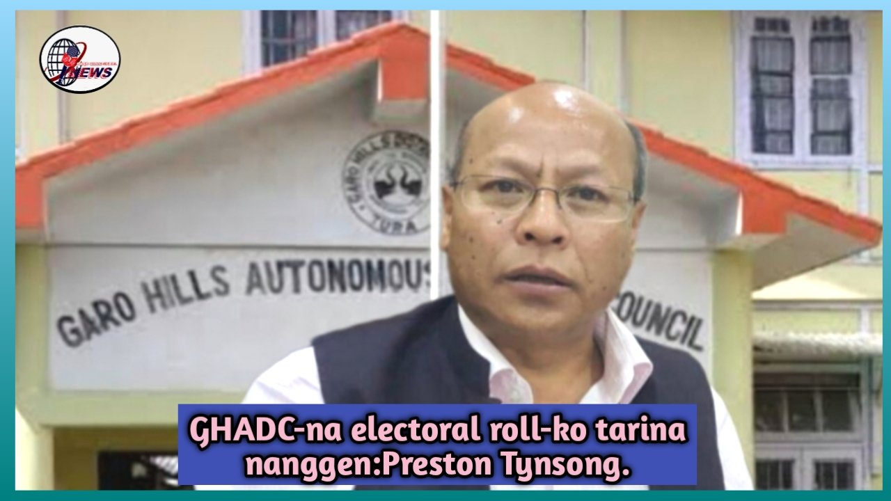 GHADC-o ST Certificate-ko ra·gatani ja·man electoral roll-koba tarina Tynsong ku·rachaka
