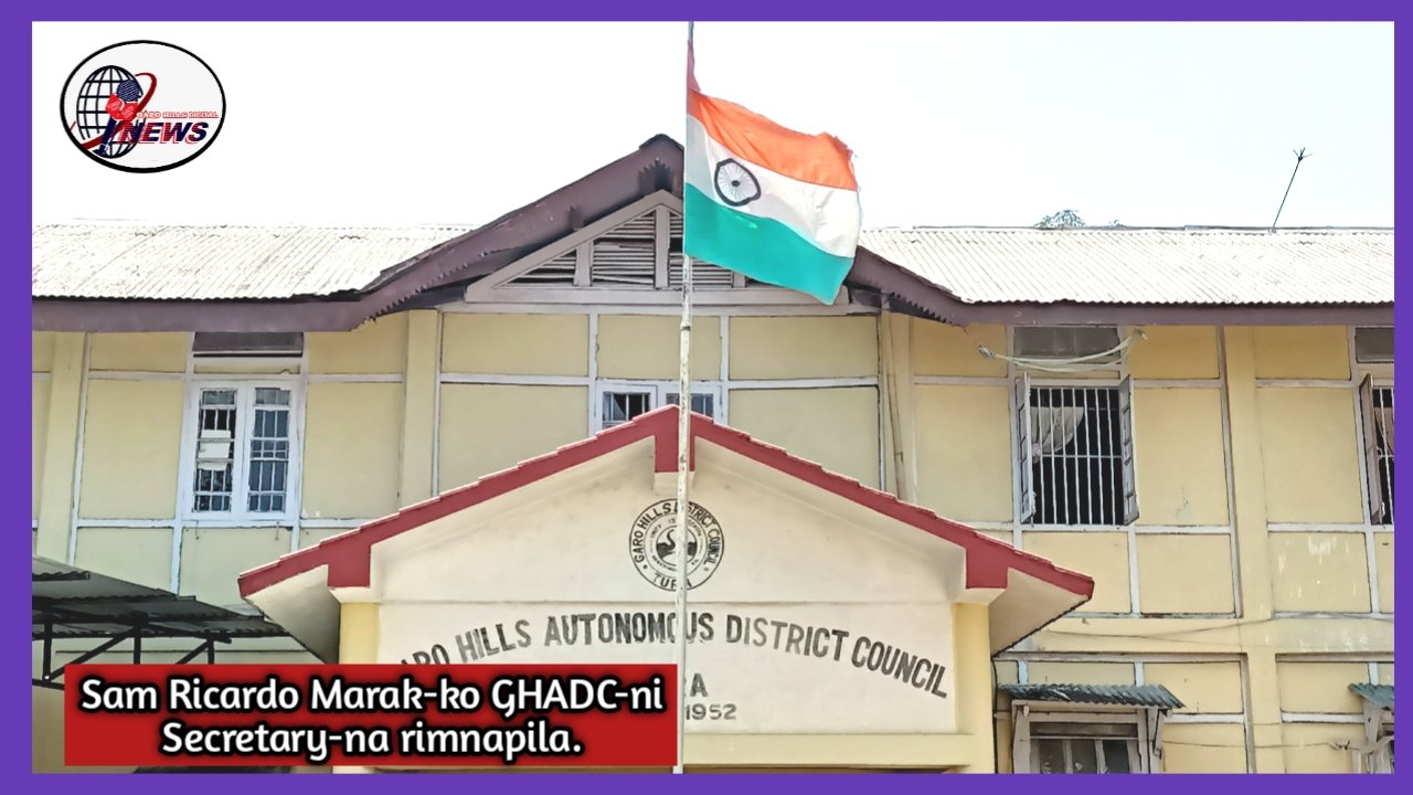 Sam Ricardo Marak-ko GHADC-ni Secretary-na rimnapila