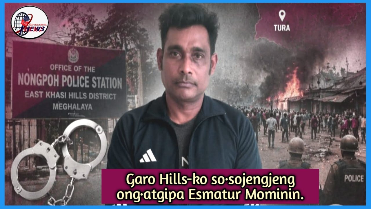 Garo Hills-ko so·sojengjeng ong·atgipa Esmatur Mominin an·tangko pulisna bame on·eaha