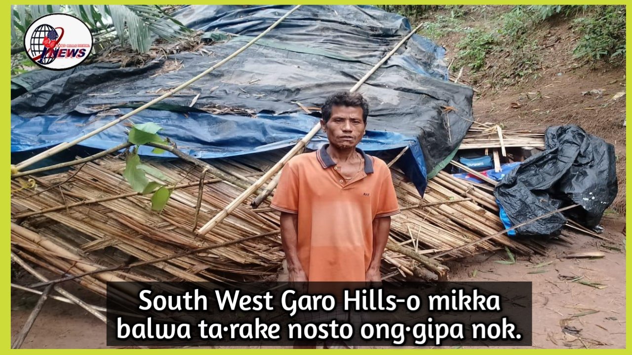 South West Garo Hills a·jao mikka balwa ta·rakanichi adita nok-jamrang nosto ong·a