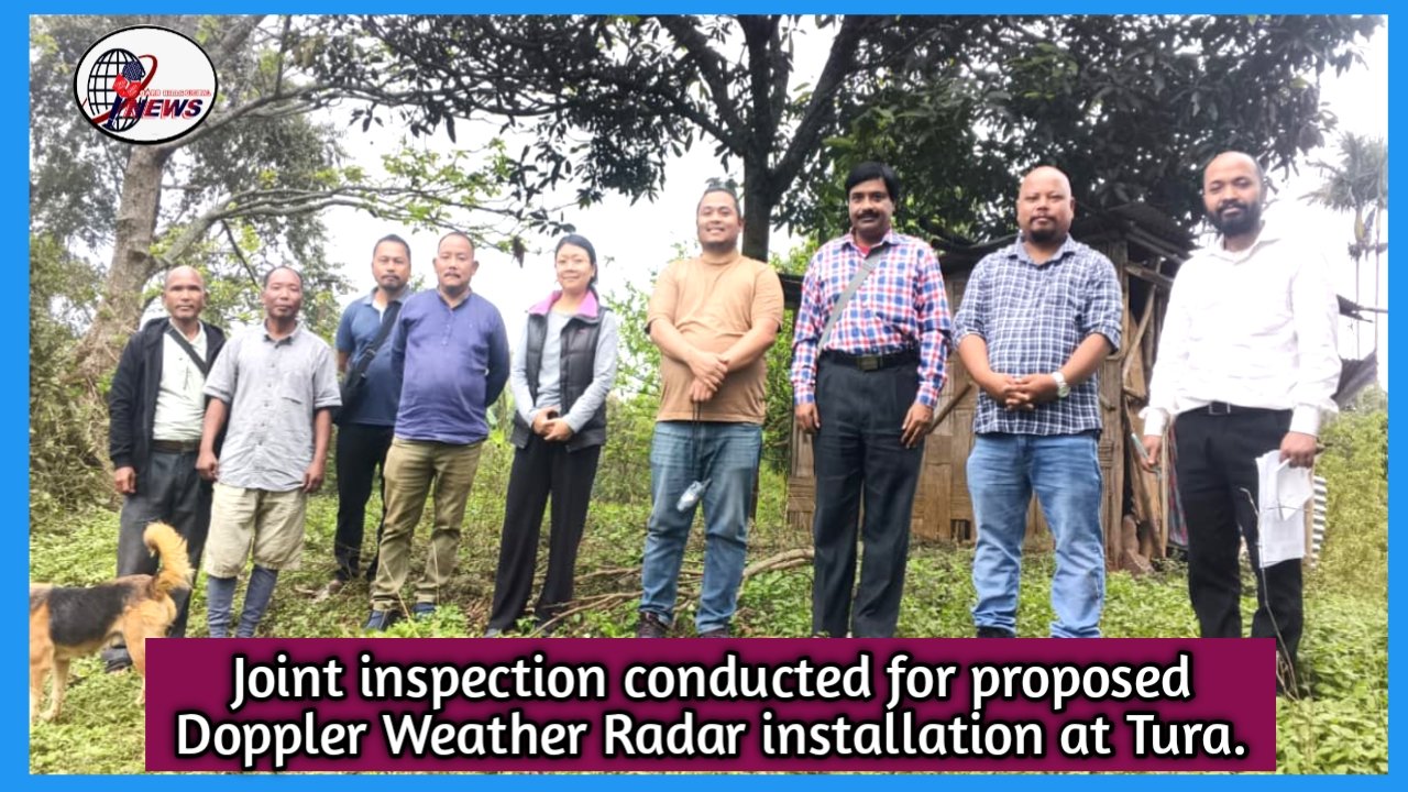 Joint inspection conducted for proposed Doppler Weather Radar installation at Tura
