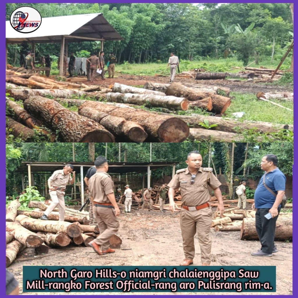 North Garo Hills-o niamgri chalaienggipa Saw Mill-rangko Forest Officer-rang chadrapa