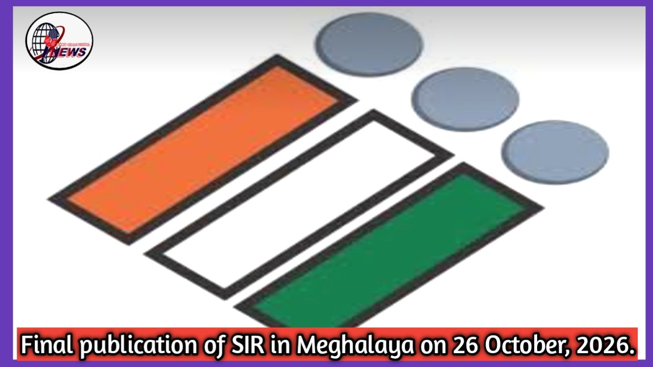 Final Publication of SIR in Meghalaya Extended to 26 October, 2026